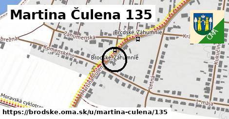 Martina Čulena 135, Brodské