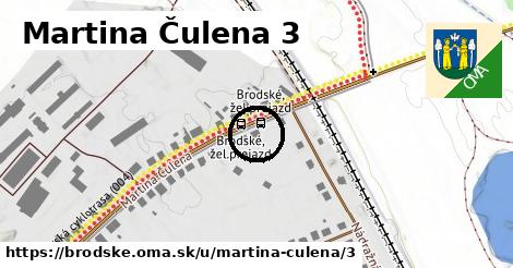 Martina Čulena 3, Brodské