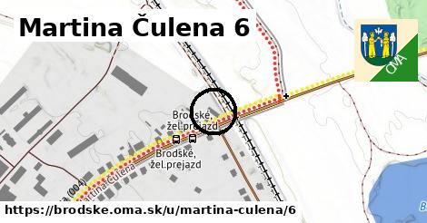 Martina Čulena 6, Brodské