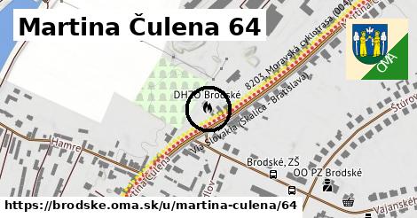 Martina Čulena 64, Brodské