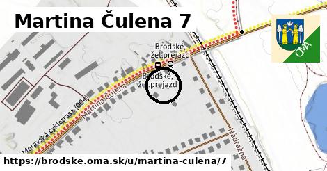 Martina Čulena 7, Brodské