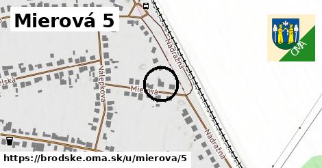 Mierová 5, Brodské