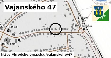 Vajanského 47, Brodské