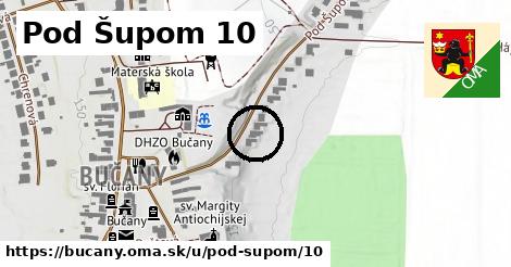 Pod Šupom 10, Bučany