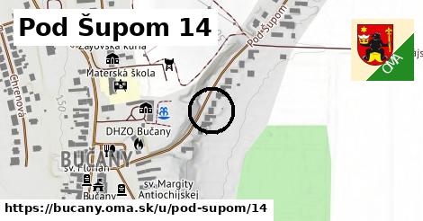 Pod Šupom 14, Bučany