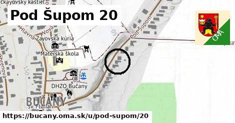 Pod Šupom 20, Bučany