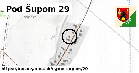 Pod Šupom 29, Bučany