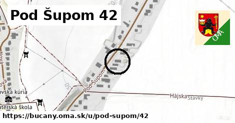 Pod Šupom 42, Bučany