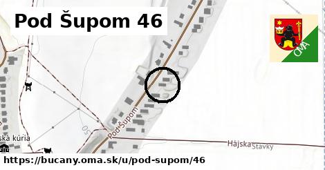 Pod Šupom 46, Bučany