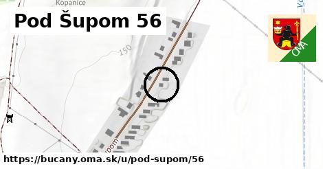 Pod Šupom 56, Bučany