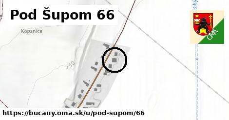 Pod Šupom 66, Bučany