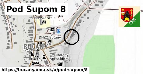 Pod Šupom 8, Bučany