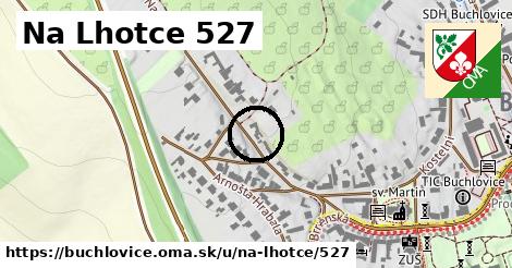 Na Lhotce 527, Buchlovice