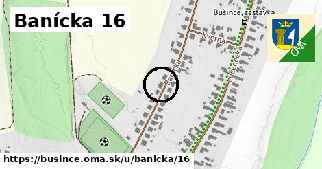 Banícka 16, Bušince