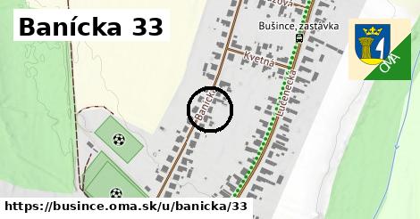 Banícka 33, Bušince