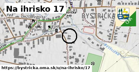 Na ihrisko 17, Bystrička