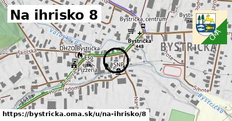 Na ihrisko 8, Bystrička