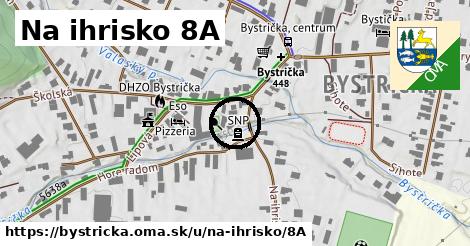 Na ihrisko 8A, Bystrička