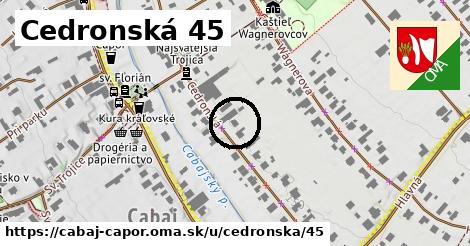 Cedronská 45, Cabaj - Čápor