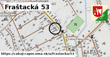 Fraštacká 53, Cabaj - Čápor