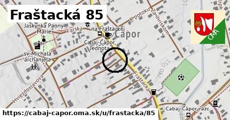 Fraštacká 85, Cabaj - Čápor
