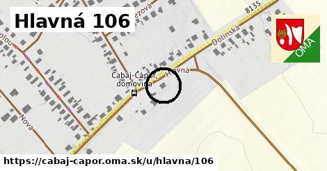 Hlavná 106, Cabaj - Čápor