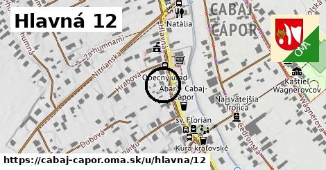 Hlavná 12, Cabaj - Čápor