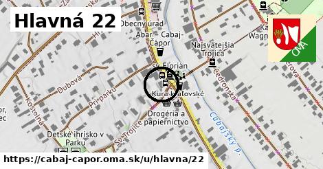 Hlavná 22, Cabaj - Čápor