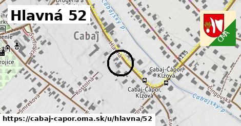 Hlavná 52, Cabaj - Čápor