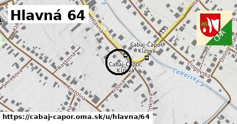 Hlavná 64, Cabaj - Čápor