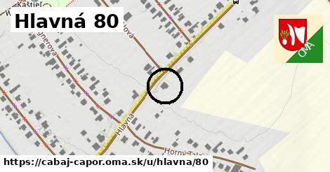 Hlavná 80, Cabaj - Čápor