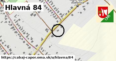 Hlavná 84, Cabaj - Čápor