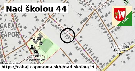 Nad školou 44, Cabaj - Čápor