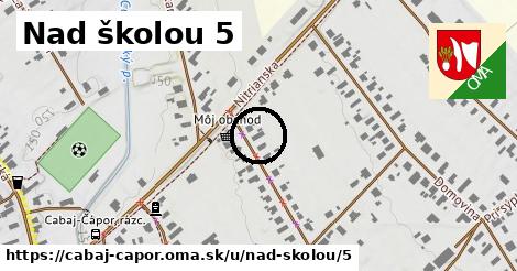 Nad školou 5, Cabaj - Čápor