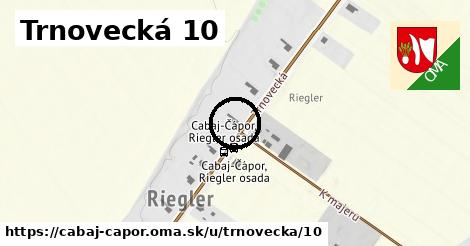 Trnovecká 10, Cabaj - Čápor