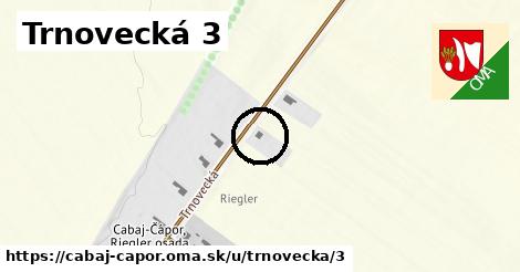 Trnovecká 3, Cabaj - Čápor