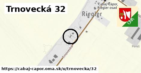 Trnovecká 32, Cabaj - Čápor