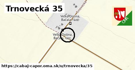 Trnovecká 35, Cabaj - Čápor