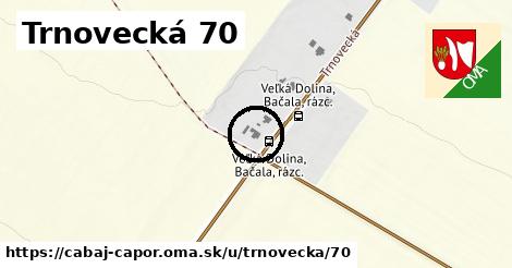 Trnovecká 70, Cabaj - Čápor