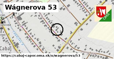 Wágnerova 53, Cabaj - Čápor
