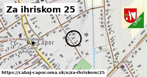 Za ihriskom 25, Cabaj - Čápor