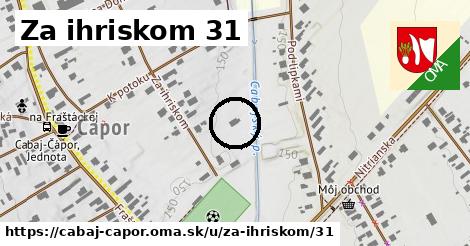 Za ihriskom 31, Cabaj - Čápor