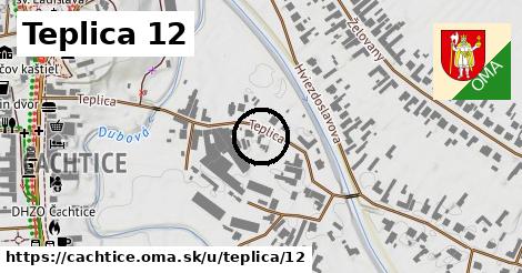 Teplica 12, Čachtice