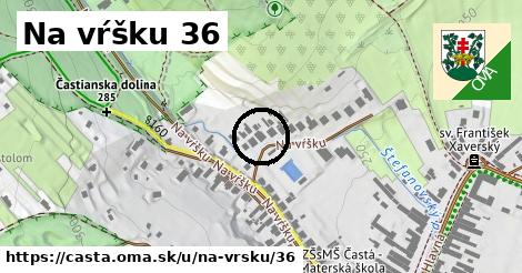 Na vŕšku 36, Častá