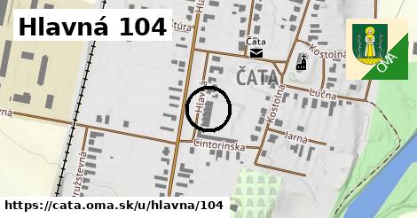 Hlavná 104, Čata