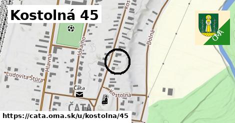 Kostolná 45, Čata