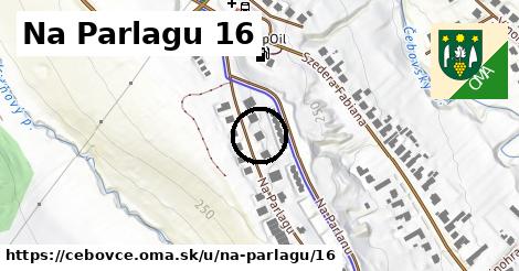 Na Parlagu 16, Čebovce