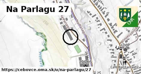 Na Parlagu 27, Čebovce