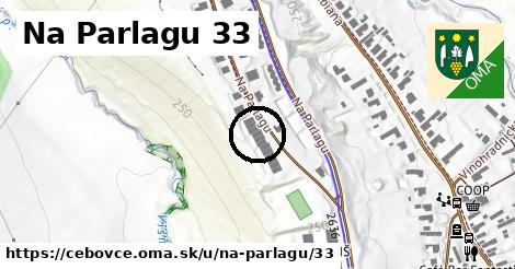 Na Parlagu 33, Čebovce