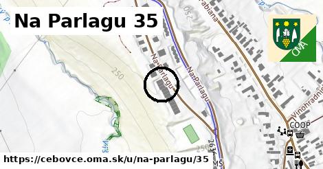 Na Parlagu 35, Čebovce